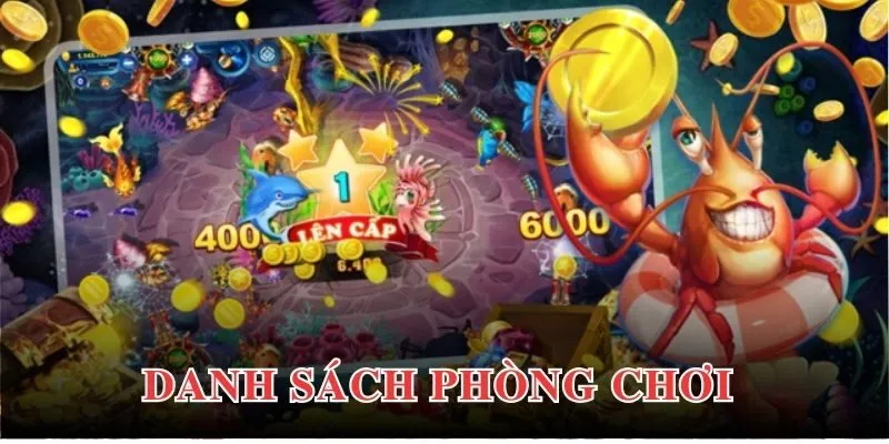 Bắn Cá Thần Tài - Bộ Môn Săn Cá Cực Đỉnh Cao, Chất Lượng 4 Danh sách phòng chơi bắn cá đa dạng phù hợp với trải nghiệm